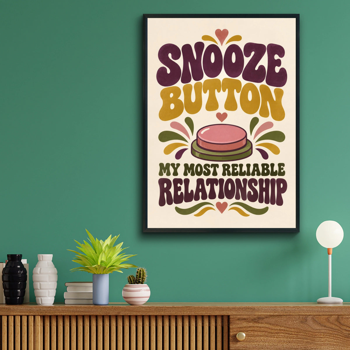 Snooze Button My Most Reliable Relationship, Funny Retro Quote Bedroom Poster