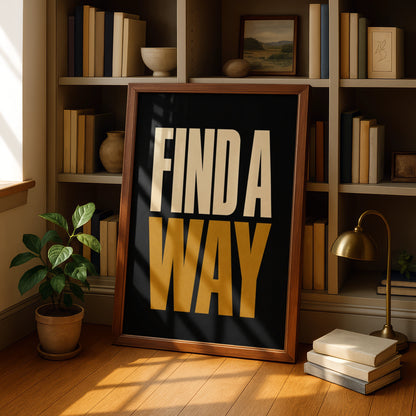 Find A Way Motivational Quote Poster, Bold Typography Wall Art, Black Gold Print