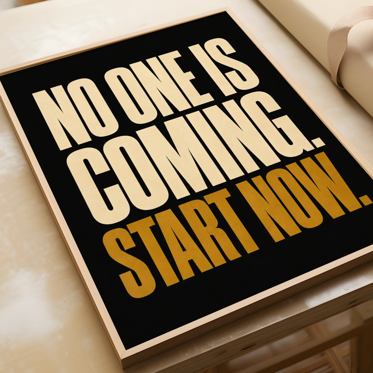 No One Is Coming Start Now Motivational Poster, Bold Typography Wall Art Print