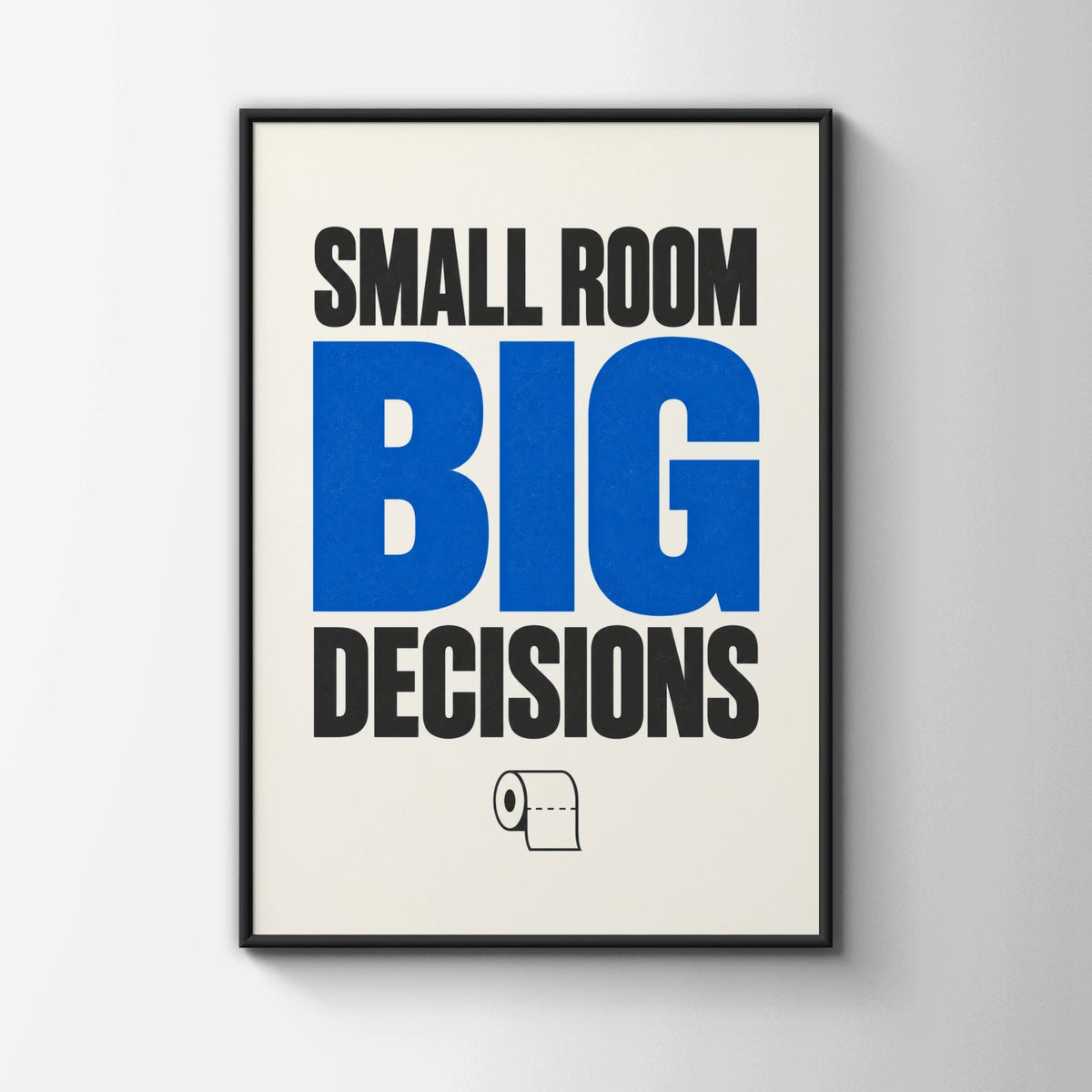 Small Room Big Decisions Funny Bathroom Poster, Toilet Humour Wall Art, Blue Typography Print