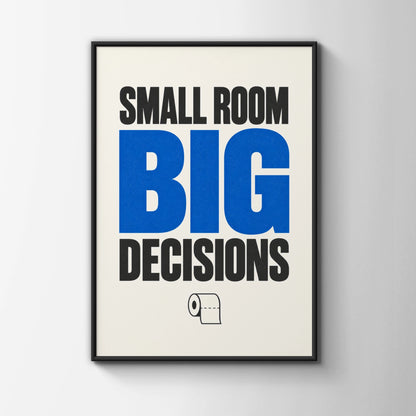 Small Room Big Decisions Funny Bathroom Poster, Toilet Humour Wall Art, Blue Typography Print