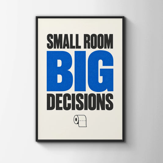 Small Room Big Decisions Funny Bathroom Poster, Toilet Humour Wall Art, Blue Typography Print