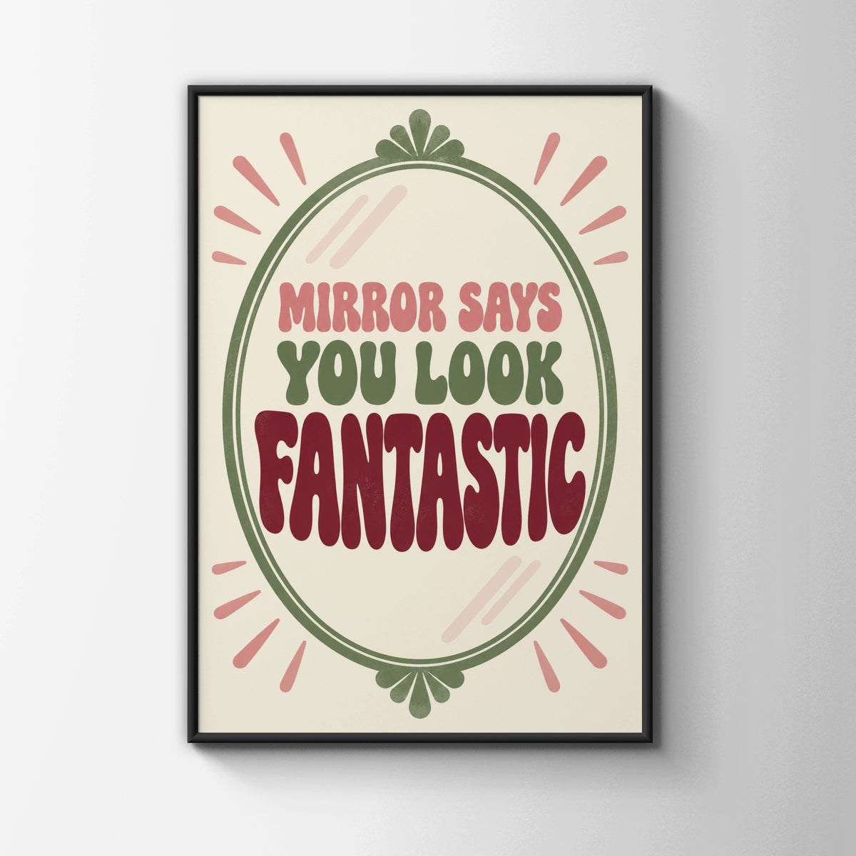 Mirror Says You Look Fantastic Poster, Retro Self Love Quote Wall Art Print