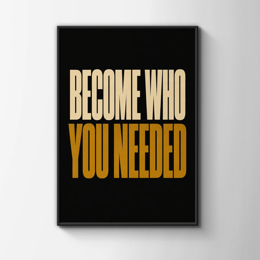 Become Who You Needed Motivational Quote Poster, Black Gold Bold Typography Wall Art