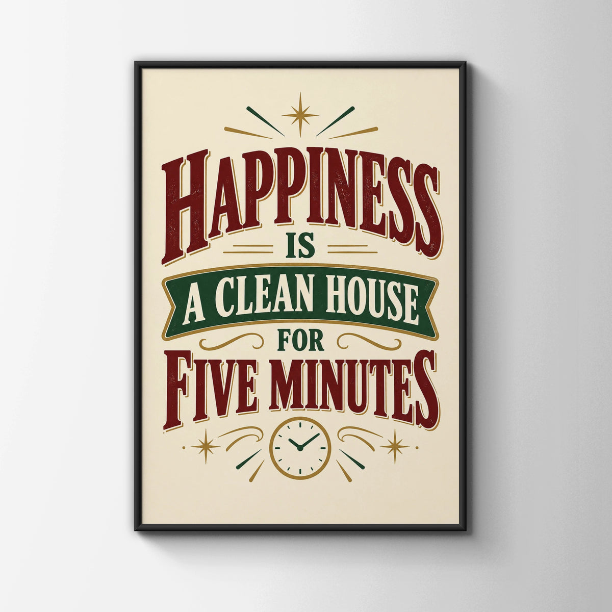 Happiness Is A Clean House For Five Minutes, Funny Home Humour Quote Print