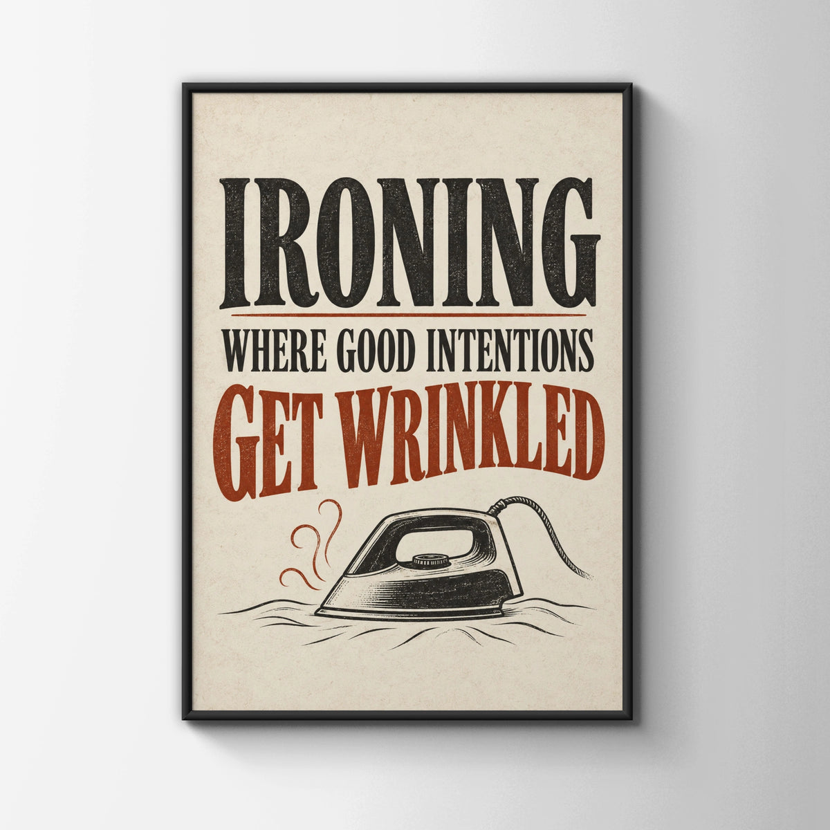 Funny Ironing Quote Print, Humour Wall Art, Vintage Typography Poster, Kitchen Home Gift