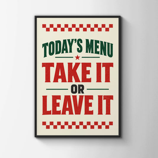 Today's Menu Take It or Leave It, Funny Kitchen Poster, Retro Diner Wall Art