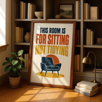 Funny Living Room Quote Poster, This Room Is For Sitting Not Tidying, Retro Lounge Wall Art