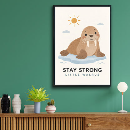 Stay Strong Little Walrus Poster, Cute Arctic Animal Print, Kids Room Wall Art