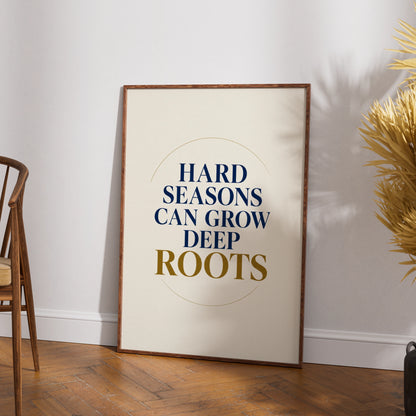 Hard Seasons Grow Deep Roots Poster, Motivational Quote Wall Art, Navy Gold Print