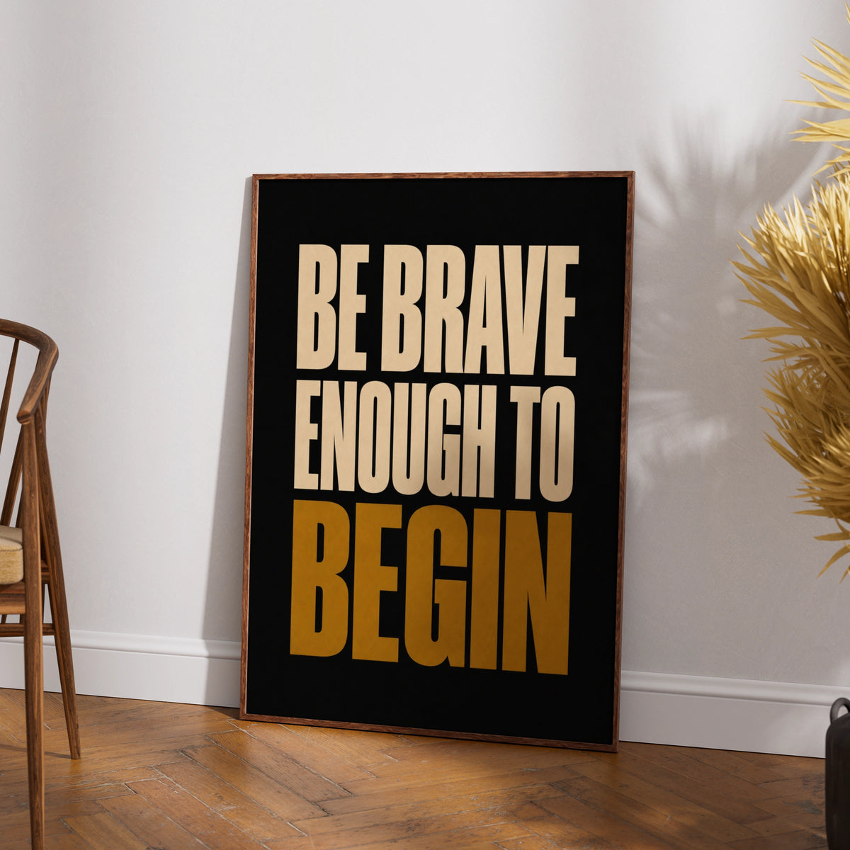 Be Brave Enough To Begin Motivational Quote Poster, Bold Black Gold Wall Art