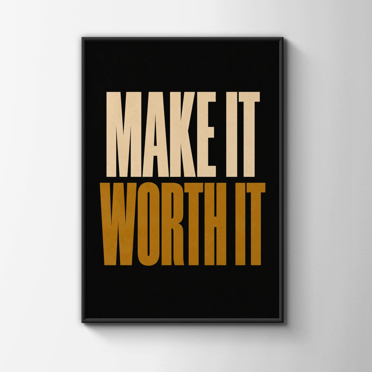 Make It Worth It Motivational Poster, Black Gold Typography Wall Art Print