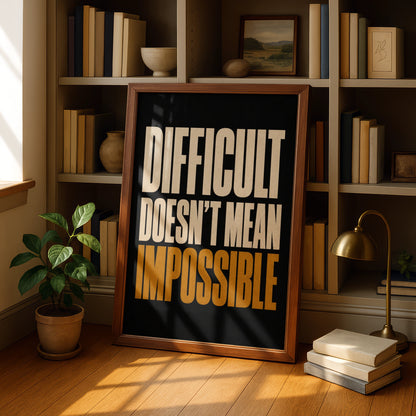 Difficult Doesn't Mean Impossible Motivational Quote Poster, Bold Black Gold Wall Art