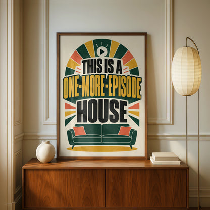 One More Episode House Funny TV Poster, Binge Watch Wall Art, Retro Lounge Print