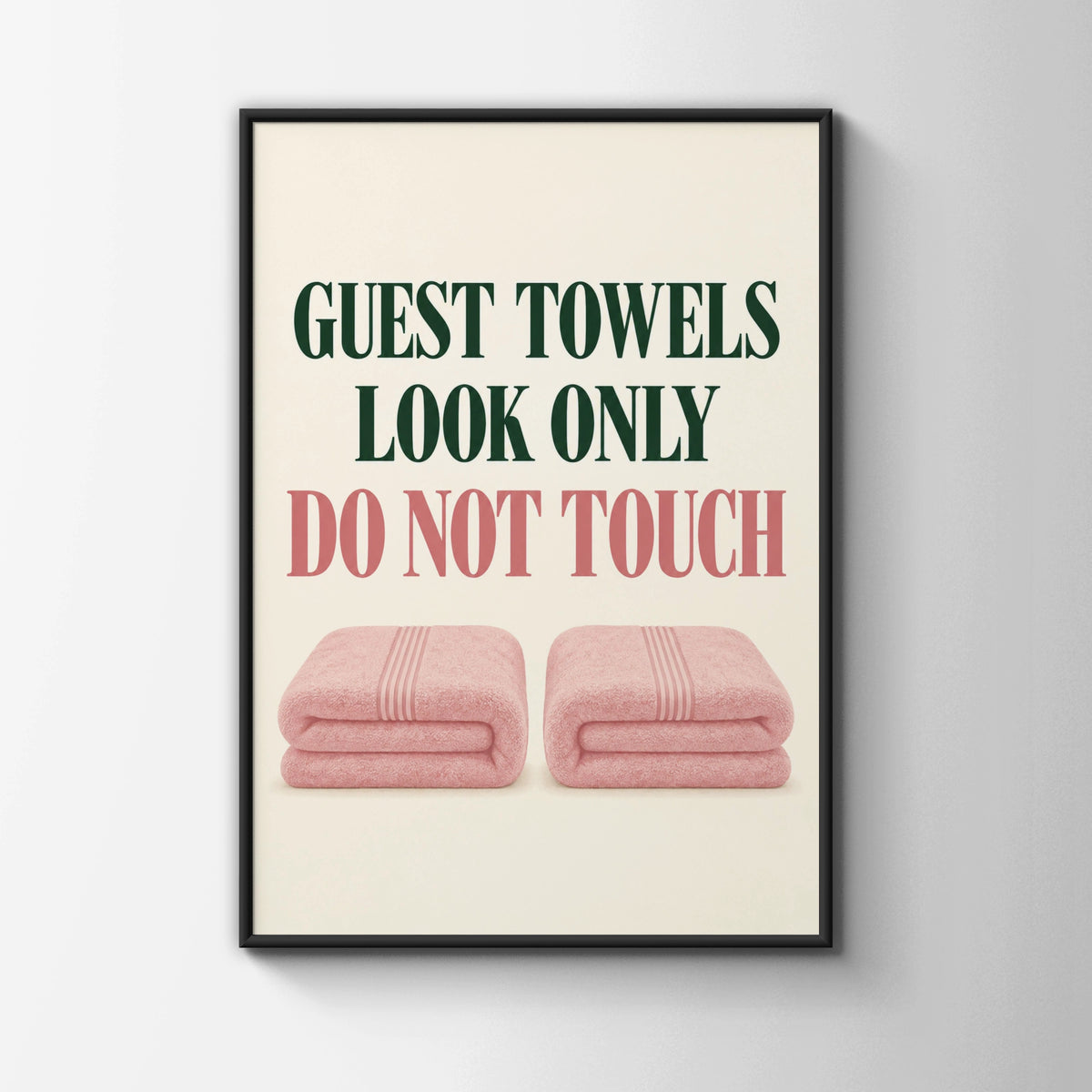 Guest Towels Look Only Do Not Touch Funny Bathroom Poster, Pink Green Wall Art