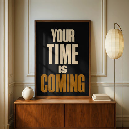 Your Time Is Coming Motivational Quote Poster, Bold Typography Wall Art Print