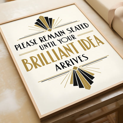 Please Remain Seated Brilliant Idea Art Deco Poster, Funny Office Wall Art