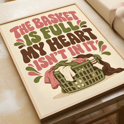 The Basket Is Full My Heart Isn't In It Laundry Poster, Funny Home Humour Wall Art