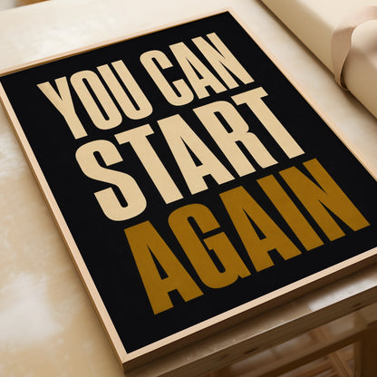 You Can Start Again Motivational Quote Poster, Bold Typography Wall Art Print