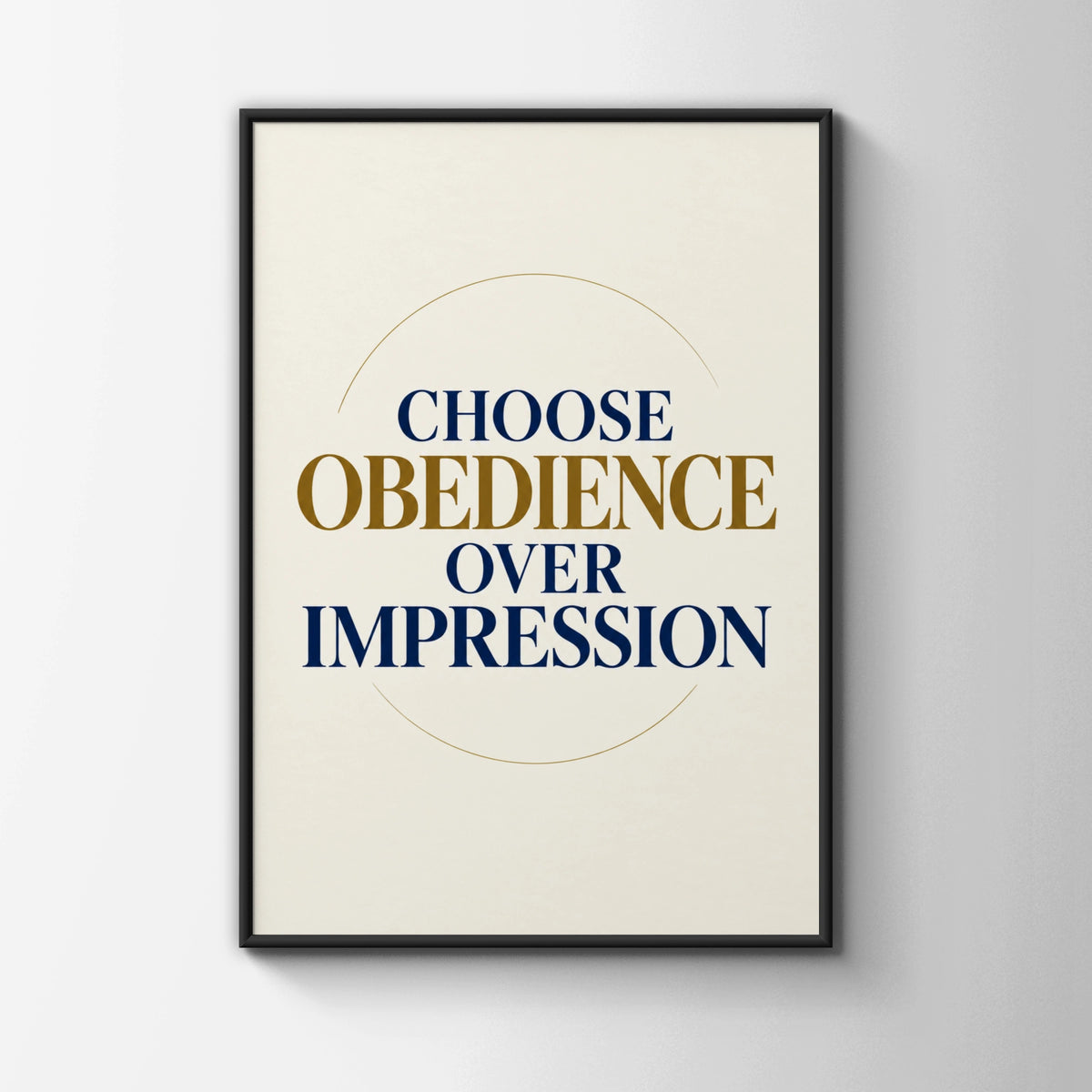 Choose Obedience Over Impression Christian Quote Poster, Navy Gold Faith Wall Art