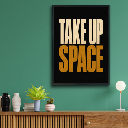 Take Up Space Motivational Poster, Bold Typography Wall Art, Black Gold Print
