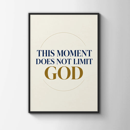 This Moment Does Not Limit God Poster, Christian Faith Wall Art, Navy Gold Print