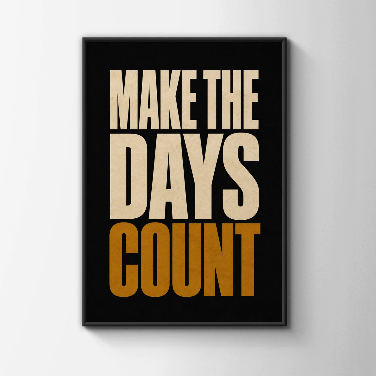 Make The Days Count Motivational Quote Poster, Bold Typography Wall Art Print