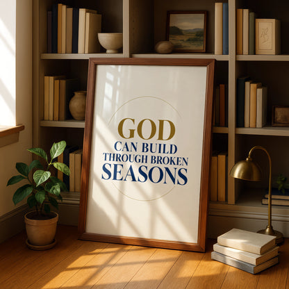 God Can Build Through Broken Seasons Christian Faith Poster, Navy Gold Wall Art