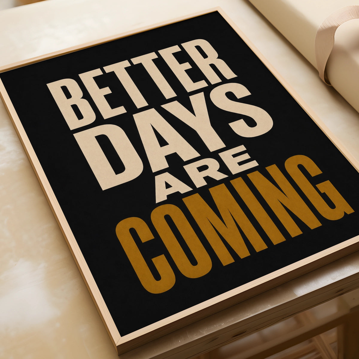 Better Days Are Coming Motivational Quote Poster, Black Gold Typography Wall Art