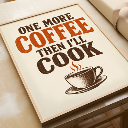 One More Coffee Then I'll Cook Poster, Funny Kitchen Wall Art, Retro Typography Print