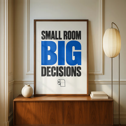 Small Room Big Decisions Funny Bathroom Poster, Toilet Humour Wall Art, Blue Typography Print