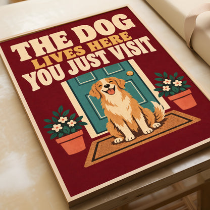 The Dog Lives Here You Just Visit Poster, Funny Dog Quote Wall Art, Golden Retriever Print