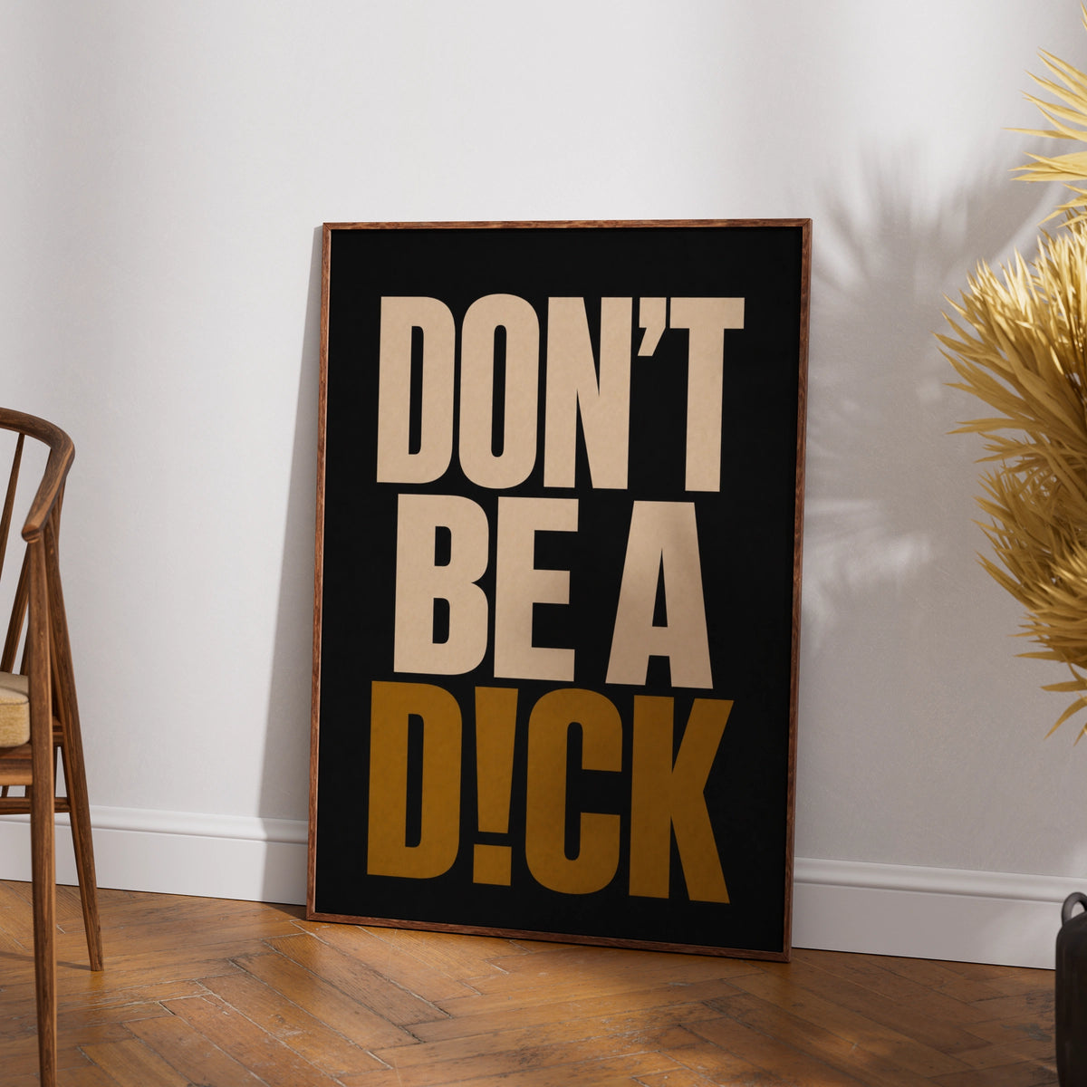 Don't Be A Dick Funny Quote Poster, Bold Typography Wall Art, Black Gold Print