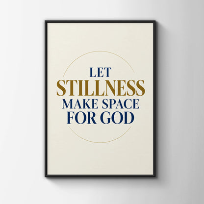 Let Stillness Make Space For God Poster, Christian Faith Wall Art, Navy Gold Quote Print