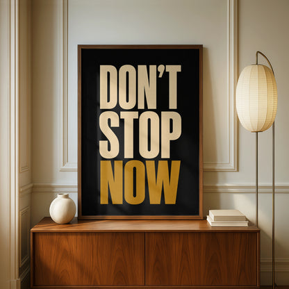 Don't Stop Now Motivational Poster, Bold Typography Wall Art, Black Gold Print