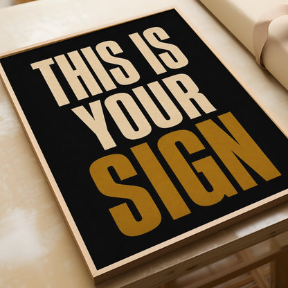 This Is Your Sign Motivational Poster, Bold Typography Wall Art, Black Gold Print