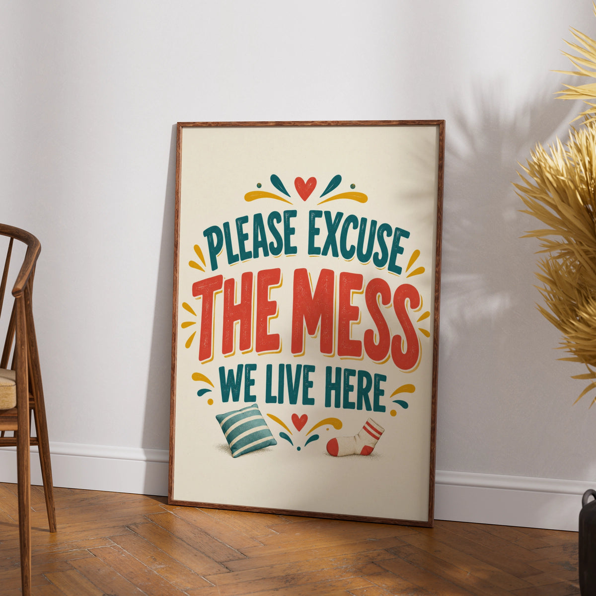 Please Excuse The Mess We Live Here, Funny Home Quote Print, Humour Wall Art