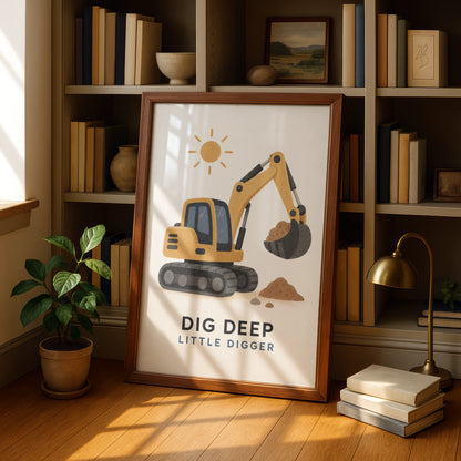 Dig Deep Little Digger Poster, Kids Excavator Wall Art, Boys Nursery Print, Construction