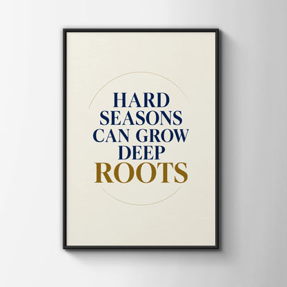 Hard Seasons Grow Deep Roots Poster, Motivational Quote Wall Art, Navy Gold Print