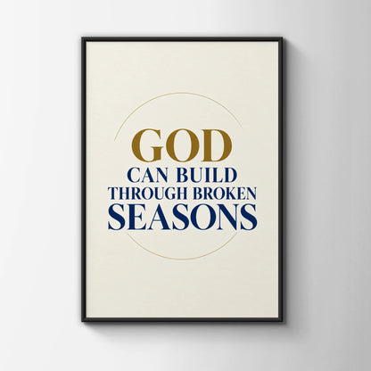 God Can Build Through Broken Seasons Christian Faith Poster, Navy Gold Wall Art