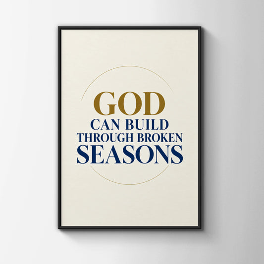 God Can Build Through Broken Seasons Christian Faith Poster, Navy Gold Wall Art