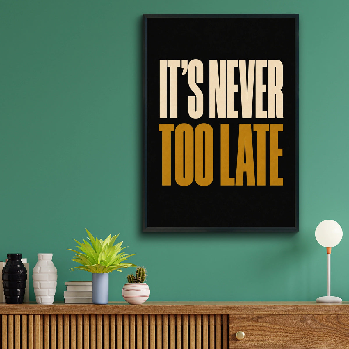 It's Never Too Late Motivational Quote Poster, Bold Typography Wall Art Print