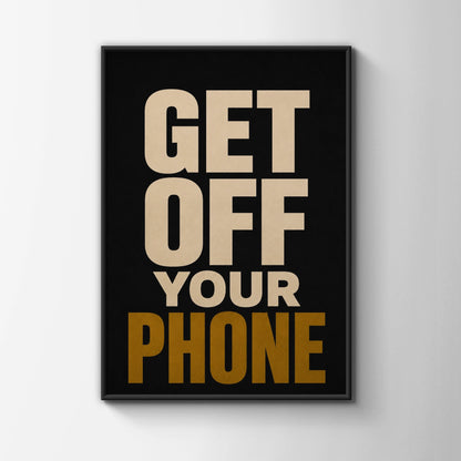 Get Off Your Phone Poster, Funny Typography Wall Art, Black Gold Bold Print