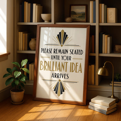 Please Remain Seated Brilliant Idea Art Deco Poster, Funny Office Wall Art