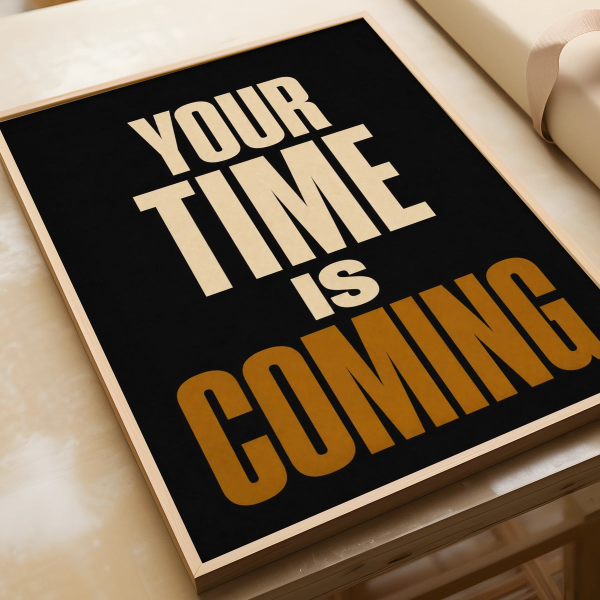 Your Time Is Coming Motivational Quote Poster, Bold Typography Wall Art Print