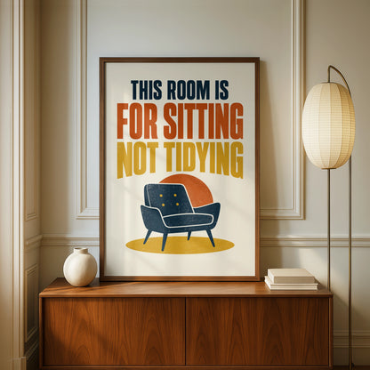 Funny Living Room Quote Poster, This Room Is For Sitting Not Tidying, Retro Lounge Wall Art