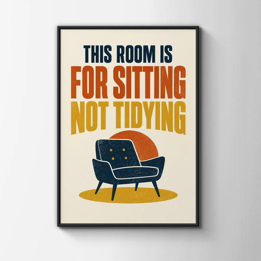 Funny Living Room Quote Poster, This Room Is For Sitting Not Tidying, Retro Lounge Wall Art