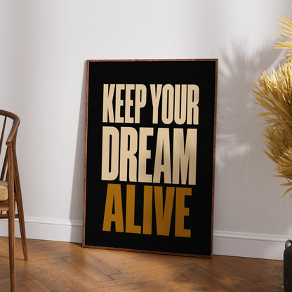 Keep Your Dream Alive Motivational Quote Poster, Bold Black Gold Wall Art Print