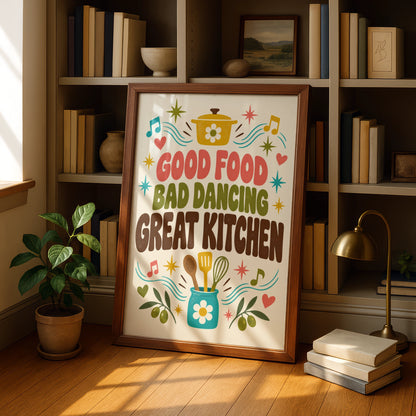 Good Food Bad Dancing Great Kitchen Poster, Funny Kitchen Wall Art, Retro Quote Print