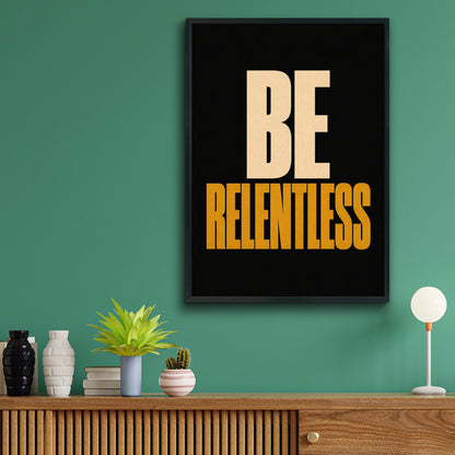 Be Relentless Motivational Poster, Bold Typography Wall Art, Gym Home Office Print